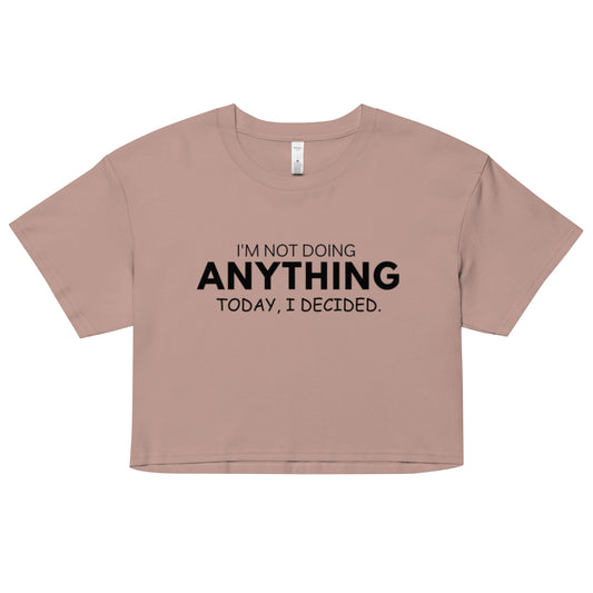Not Doing ANYTHING Today Women’s crop top